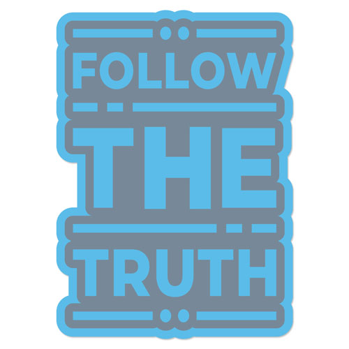 Follow The Truth Layered Vinyl Sticker Never Fade Quote Decal Blue & Grey Color