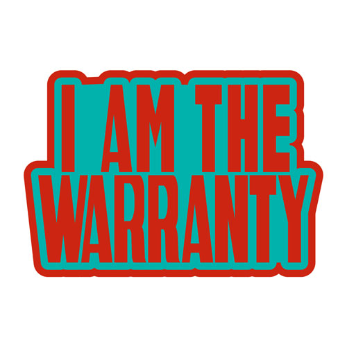 I Am The Warranty Layered Vinyl Sticker Never Fade Decal Indoor Outdoor Use