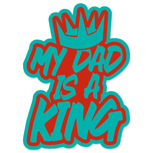 My Dad Is A King Layered Vinyl Sticker Crown Decal Indoor-Outdoor Use