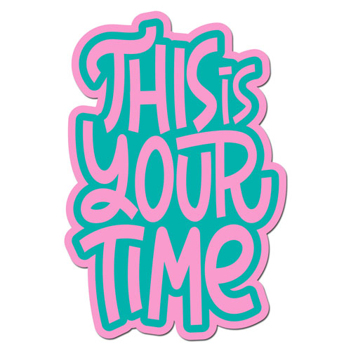 This Is Your Time Layered Vinyl Sticker Quote Decal Never Fade Turquoise & Pink Color