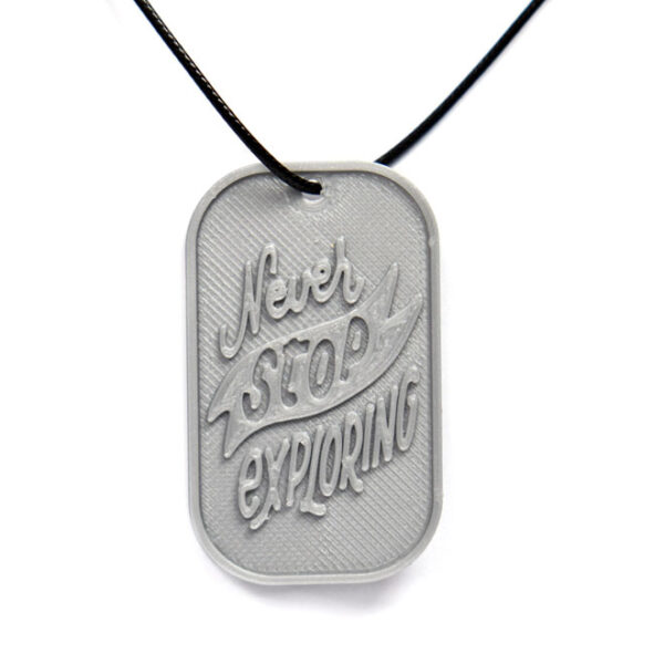 Never Stop Exploring Quote 3D Printed Neck Tag Grey PLA Plastic & Black Synthetic Cord